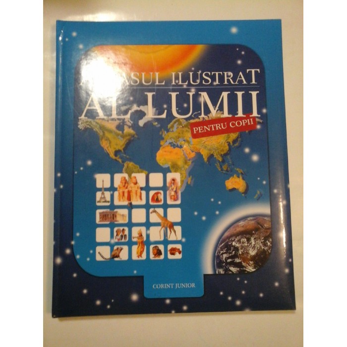 ATLASUL ILUSTRAT AL LUMII PENTRU COPII - NICHOLAS HARRIS
